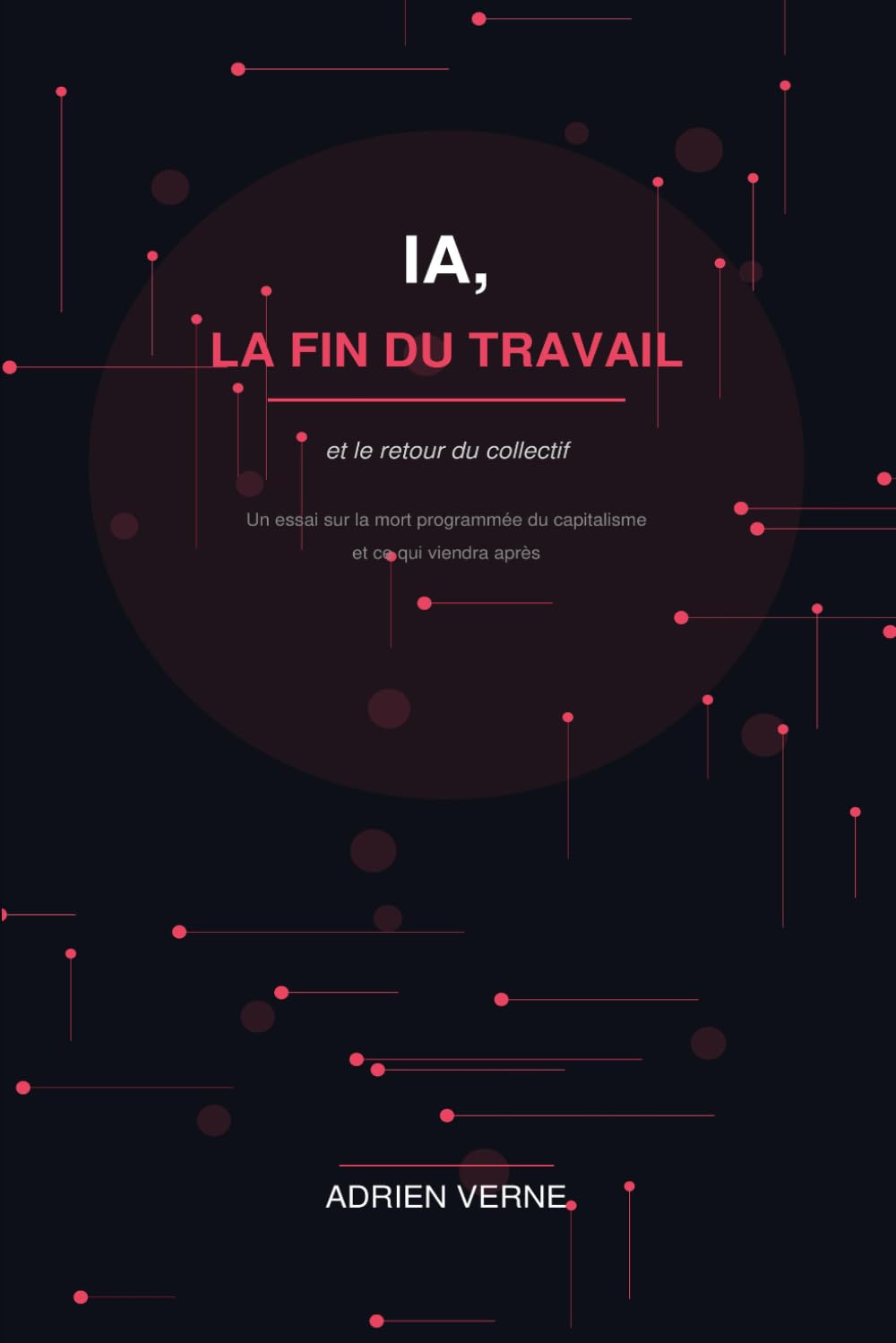 IA, la fin du travail: et le retour du collectif