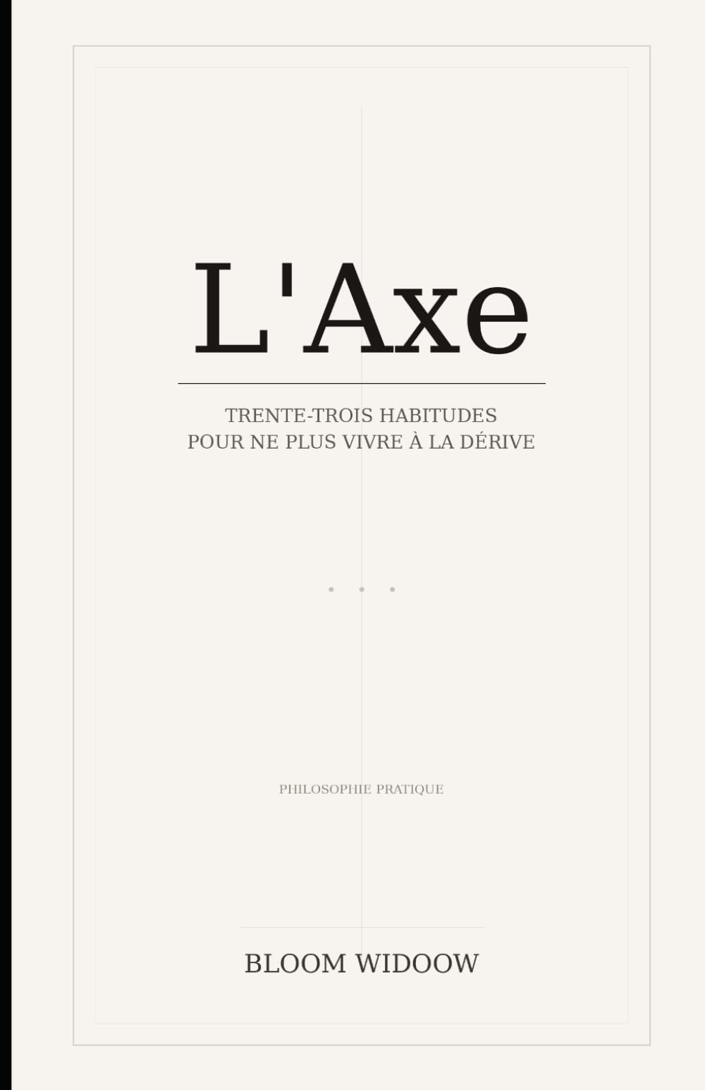 L'Axe: Trente-trois habitudes pour ne plus vivre à la dérive