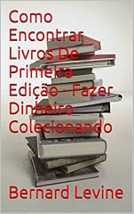 Capa de Como Encontrar Livros De Primeira Edição - Fazer Dinheiro Colecionando