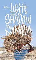 Light and Shadow in Namibia: Everyday life in a dream country 3946205070 Book Cover