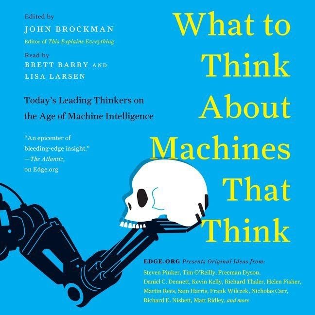 What to Think About Machines That Think: Today's Leading Thinkers
