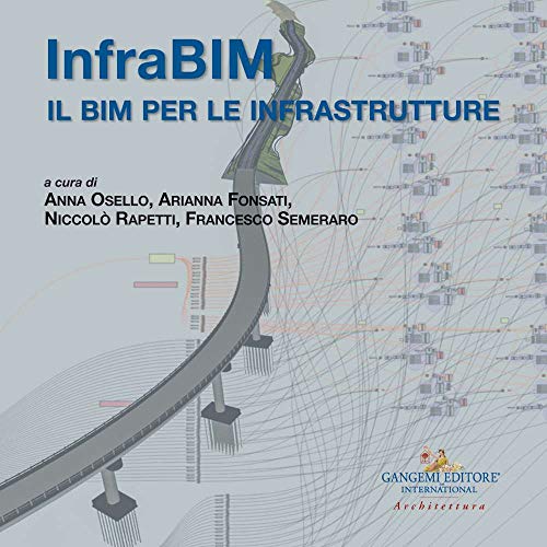 InfraBIM. Il BIM per le infrastrutture (Arti visive, architettura e urbanistica)