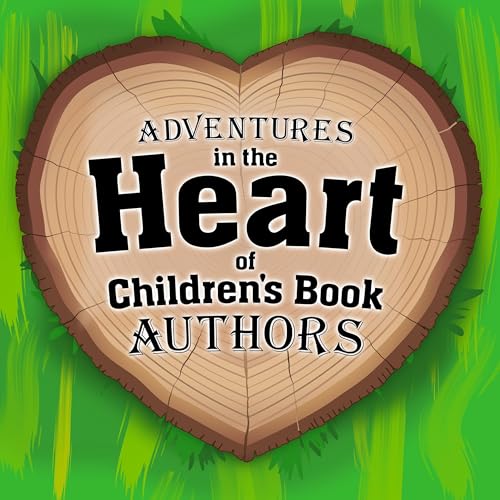 Adventures in the Heart of Children's Book Authors Podcast cover art