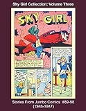  Sky Girl Collection: Volume Three -- Stories From Jumbo Comics #89-98 (1946-1947) (Golden Age Reprints by StarSpan, Band 74)
