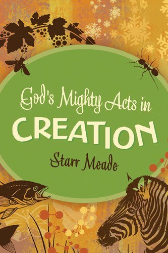 God's Mighty Acts in Creation      Kindle Edition