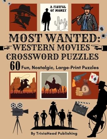 MOST WANTED: WESTERN MOVIES CROSSWORD PUZZLES 60 Fun Nostalgic Large MOST WANTED: WESTERN MOVIES CROSSWORD PUZZLES 60 Fun Nostalgic Large
