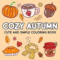 Cozy Autumn: Bold & Easy Coloring Book for Adults and Kids, Cute And Simple fall Illustrations for Relaxation B0DF5DBBKB Book Cover