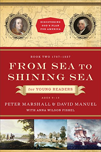 From Sea To Shining Sea For Young Readers Discovering God S Plan For America Book 2 1787 1837 Kindle Edition By Marshall Peter Manuel David Fishel Anna Wilson Manuel David Fishel Anna Wilson