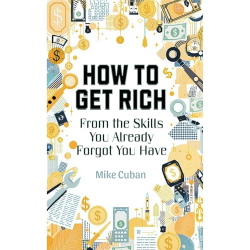 How to Get Rich from the Skills You Already Forgot You Have Audiolibro Por Mike Cuban arte de portada