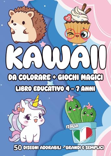 KAWAII DA COLORARE + GIOCHI MAGICI: Libro Educativo 4-7 anni - 50 Disegni Adorabili, Grandi e Semplici - Volume 1