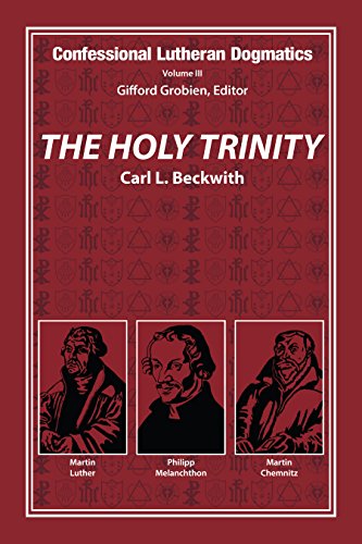 Confessional Lutheran Dogmatics: The Holy Trinity