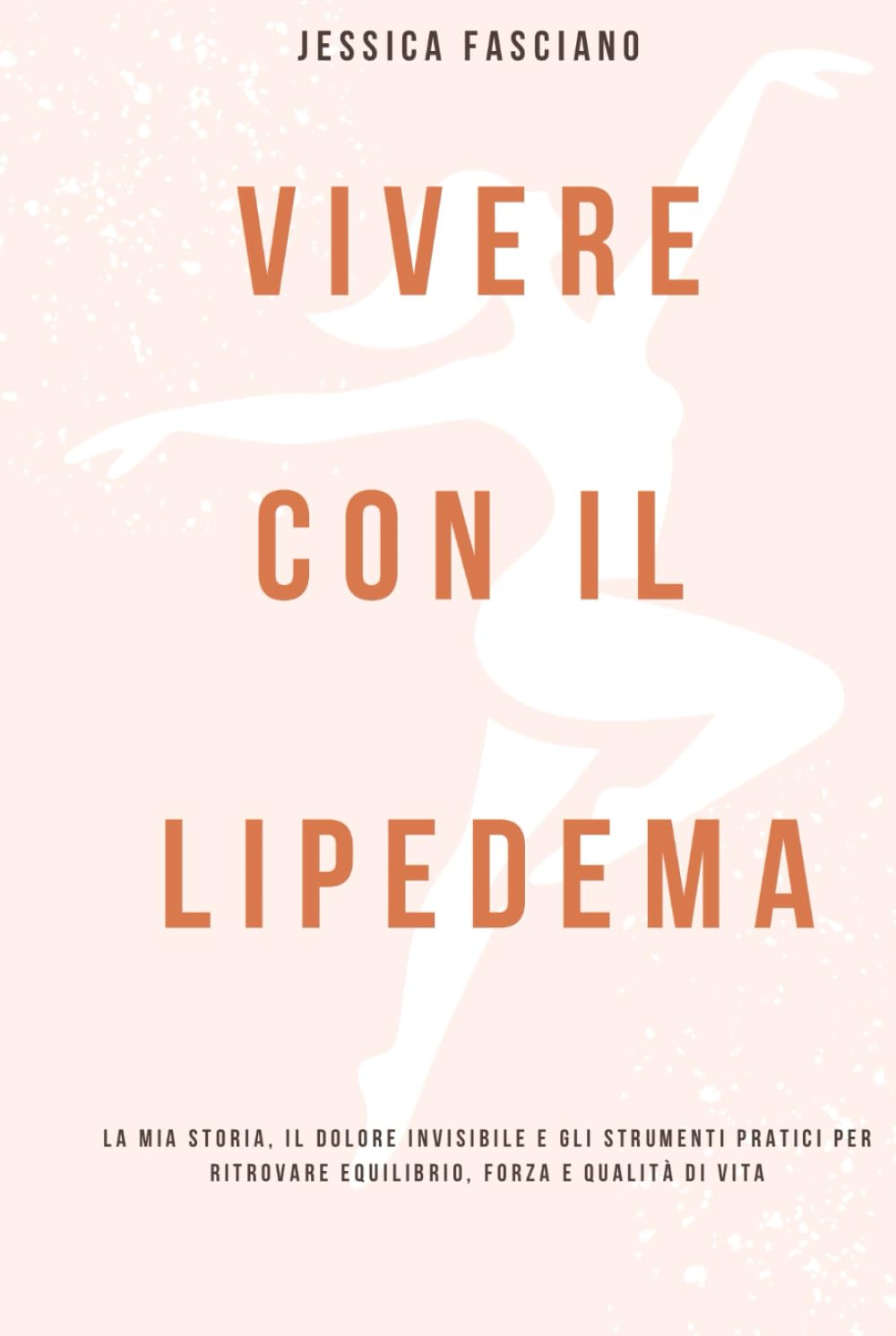 Vivere con il Lipedema: La mia storia, il dolore invisibile e gli strumenti pratici per ritrovare equilibrio, forza e qualità di vita