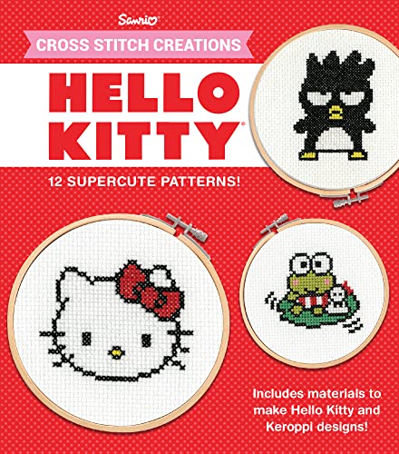 Cross Stitch Creations Hello Kitty: 12 Supercute Patterns