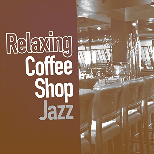Relaxing Coffee Shop Jazz Coffee Shop Jazz & Relaxing Instrumental Songs Digital