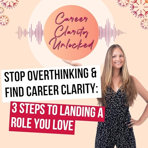 Page de couverture de Stop Overthinking & Find Career Clarity: 3 Steps to Landing a Role You Love