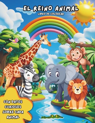 El Reino Animal: Libro de colorear para niños: 50 dibujos de animales fáciles para colorear con datos curiosos y divertidos para niños