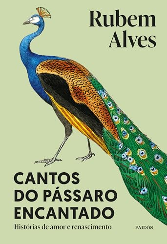 Cantos do pássaro encantado: histórias de amor e renascimento – 2ª edição (biblioteca rubem alves)