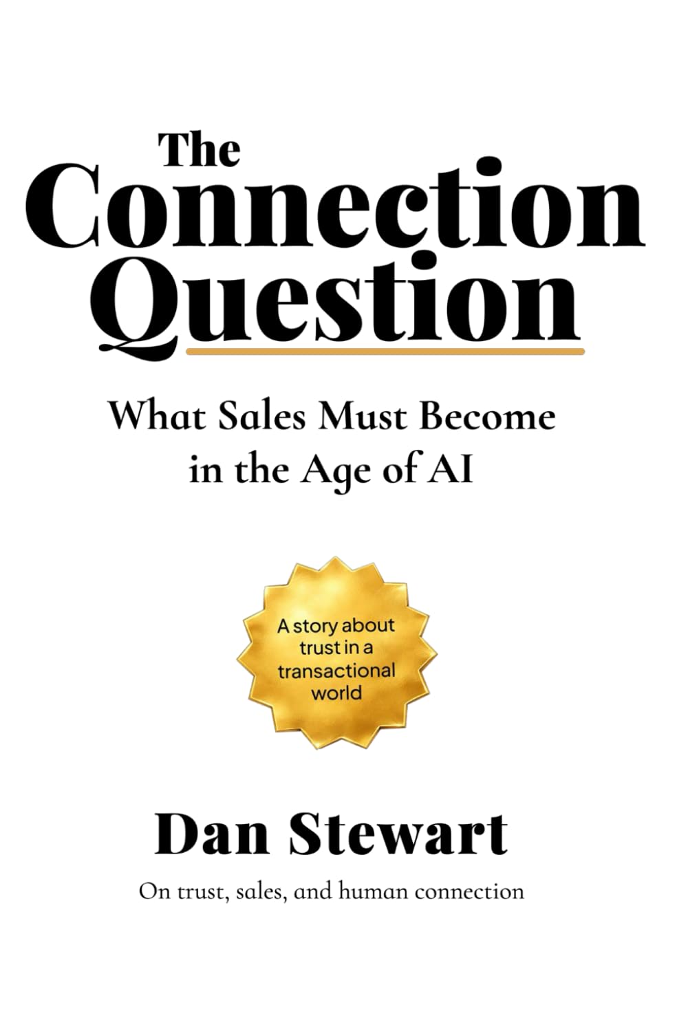 The Connection Question: What Sales Must Become for You to Thrive in the Age of AI
