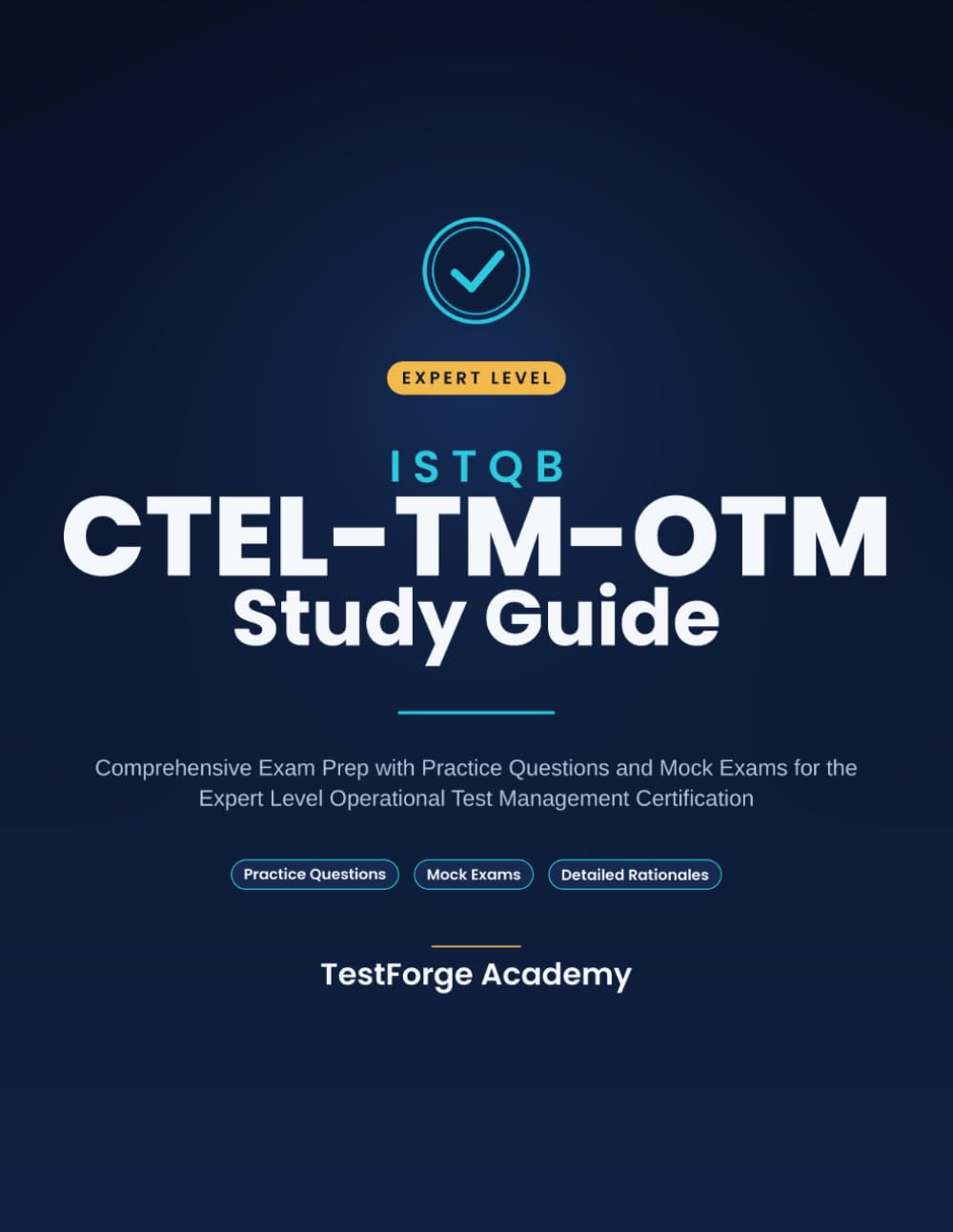 ISTQB CTEL-TM-OTM Study Guide: Comprehensive Exam Prep with Practice Questions and Mock Exams for the Expert Level Operational Test Management Certification