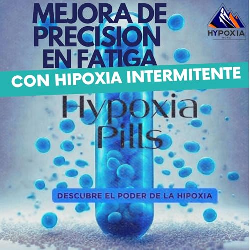 Mejora de precisi&oacute;n en fatiga con HIPOXIA INTERMITENTE