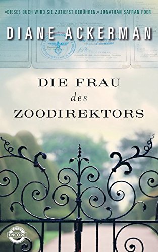 Die Frau des Zoodirektors: Eine Geschichte aus dem Krieg Die Frau des Zoodirektors: Eine Geschichte aus dem Krieg