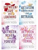 Hardy Billionaires Series 4 Books Collection Set By Shain Rose (Between Desire And Denial, Between Commitment And Betrayal, Between Love And Loathing & Between Never And Forever)