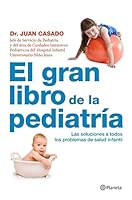El gran libro de la pediatría: La guía básica con las soluciones a todos los problemas de salud infantil 8408090496 Book Cover