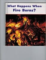 Fire Burns (What Happens When) 0817241566 Book Cover