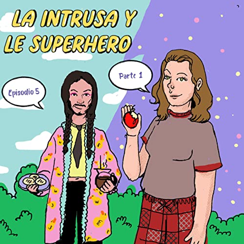 T01 E05p1 - La Intrusa y Le Superhero