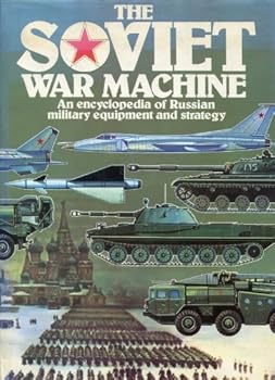 Hardcover The Soviet war machine: An encyclopedia of Russian military equipment and strategy (A Salamander book) Book
