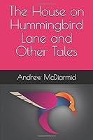 The House on Hummingbird Lane and Other Tales 1094735272 Book Cover