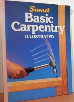 Paperback Basic Carpentry Illustrated by Sunset Editors (1984-10-01) Book