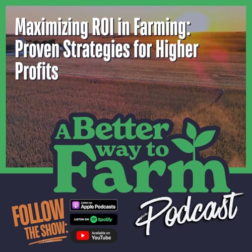 291: Maximizing ROI in Farming: Proven Strategies for Higher Profits Podcast Por  arte de portada