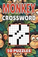 Monkey Crossword: 50 Primate Puzzles For Kids, Adults and Seniors Easy Mind-Stimulating Fun and Engaging Challenges for Mental Relaxation and Vocabulary B0DCFMRZSW Book Cover