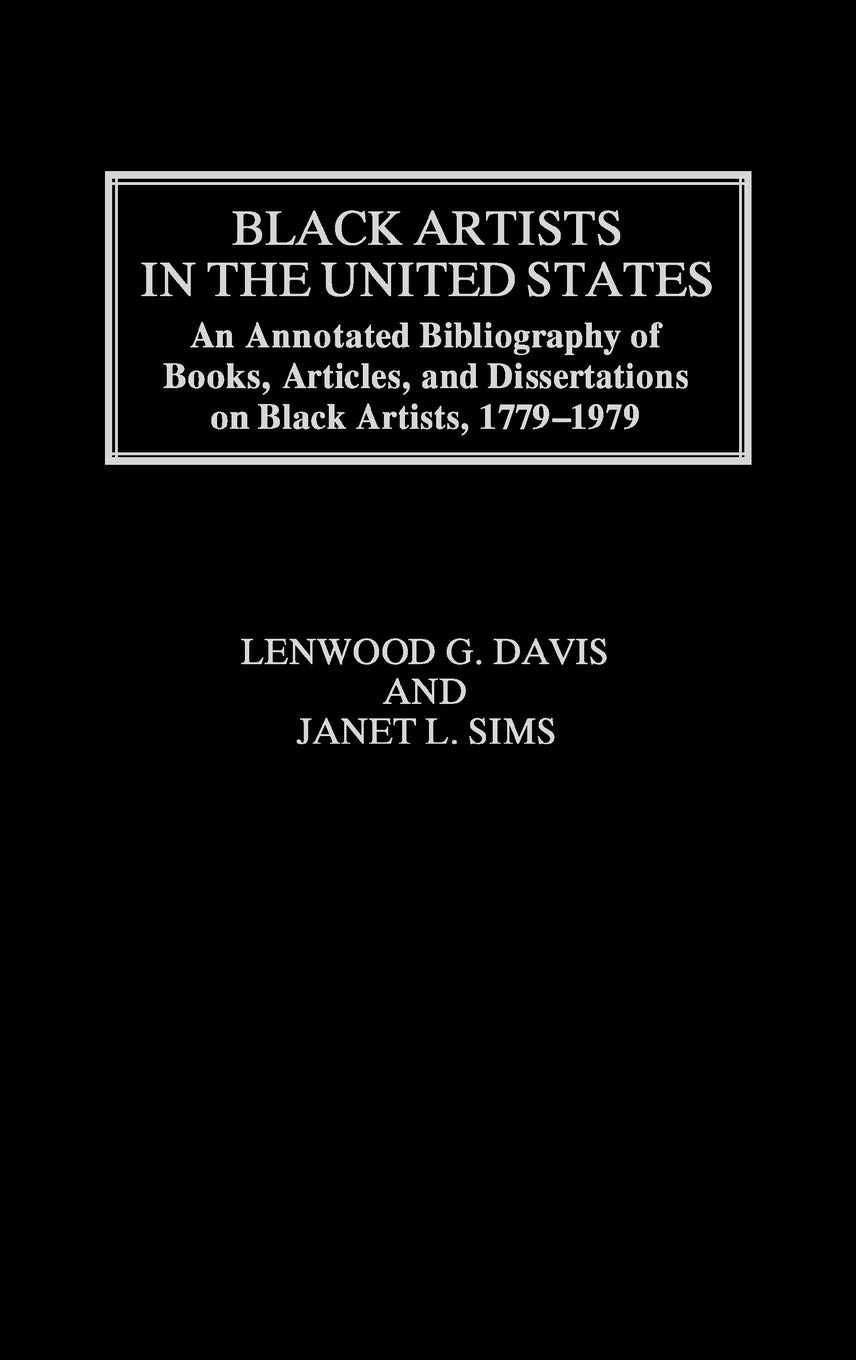 Black Artists in the United States: An Annotated Bibliography of Books, Articles, and Dissertations on Black Artists, 1779-1979