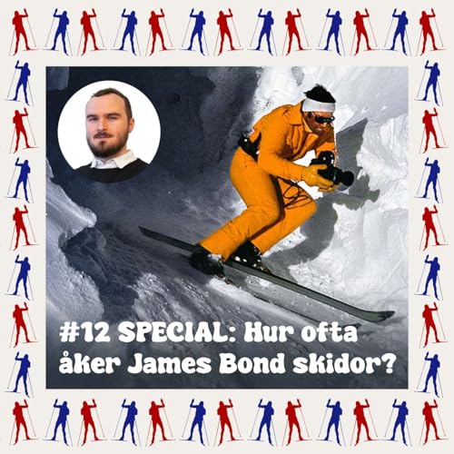 12. SPECIAL: Hur ofta &aring;ker James Bond skidor?