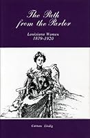 The Path from the Parlor : Louisiana Women, 1879-1920 094098430X Book Cover