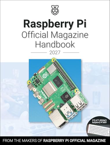 Raspberry Pi Official Magazine Handbook 2027: Astounding projects with Raspberry Pi computers