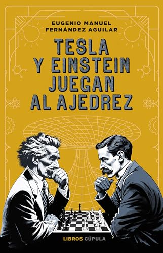 Tesla y Einstein juegan al ajedrez (Divulgación)