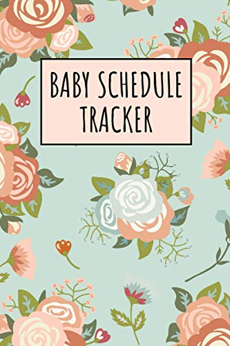 Image of Baby Schedule Tracker: Infant/Newborn's Daily Schedule Tracking Notebook, Breastfeeding Log & Feeding Journal for Babysitter, Nanny & New Parents | A ... Track Babies' Activity, Vaccines, and Health