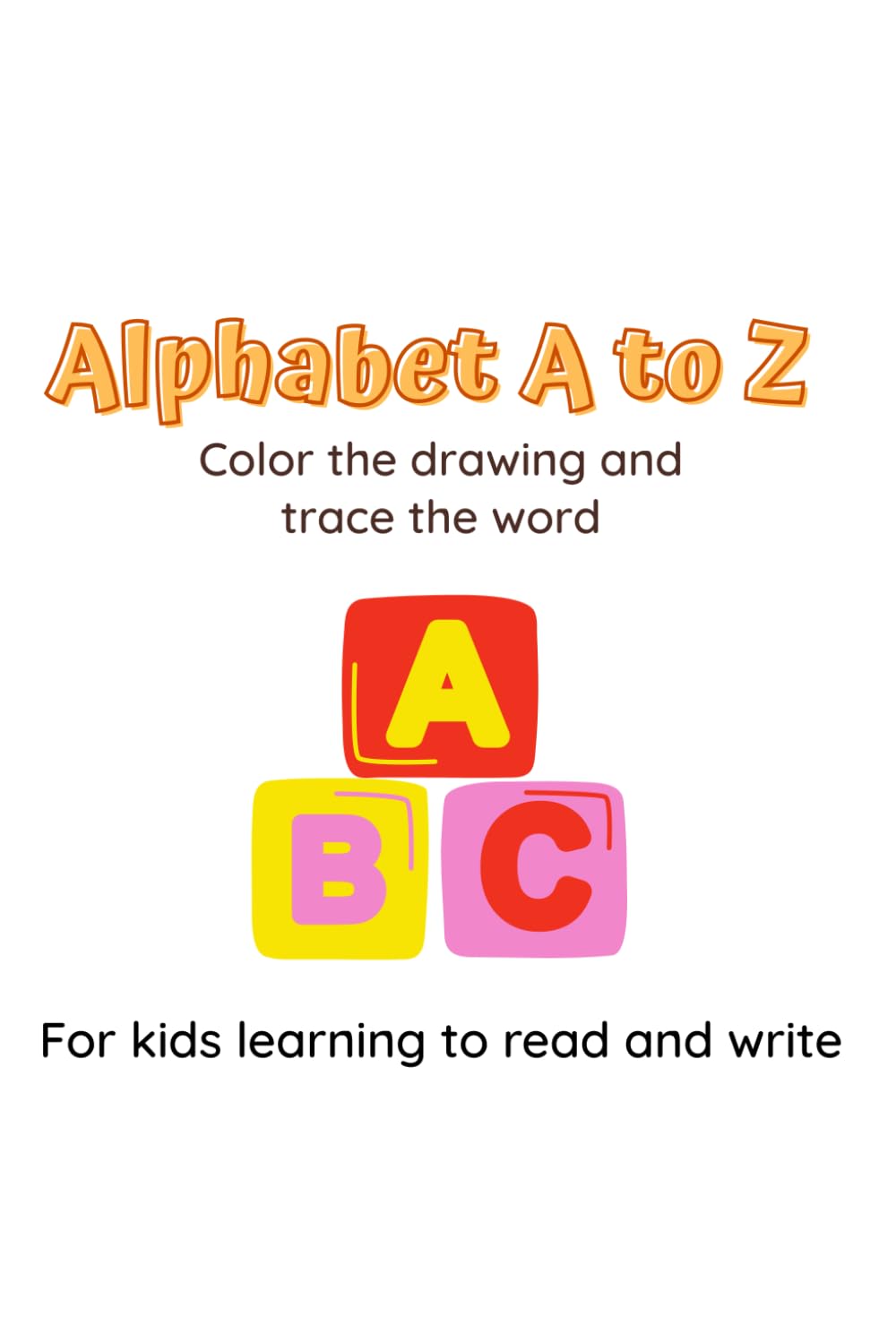 Alphabet A to Z: Color the drawing and trace the word