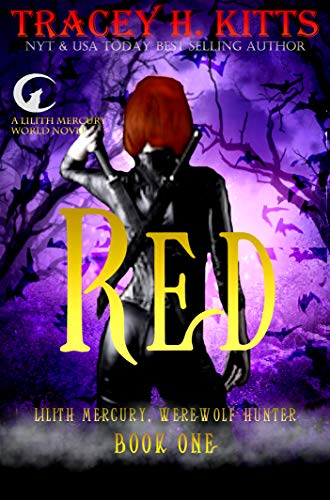 Red (Werewolf Shifter Romance) (Lilith Mercury, Werewolf Hunter Book 1) by [Tracey H. Kitts]