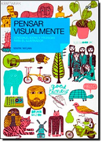 Pensar visualmente.: Lenguaje, ideas y técnicas para el ilustrador (Spanish Edition) Paperback – November 1, 2008