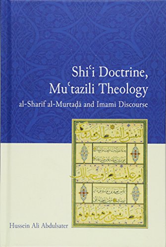 Shi'i Doctrine, Mu'tazili Theology: al-Sharif al-Murtada and Imami Discourse