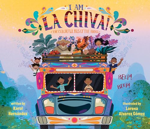 Image of I Am La Chiva!: The Colorful Bus of the Andes