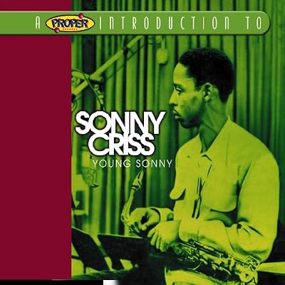 A Proper Introduction to Sonny Criss: Young Sonny
