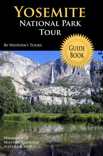 Yosemite National Park Tour Guide eBook: Your personal tour guide for Yosemite travel adventure in eBook format!