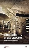 Le catacombe di San Gennaro. Guida storico-artistica: cm 13x22