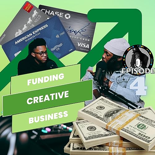 Need Funding for Your Creative Business? We Got Some Major Tips For You: Episode 4