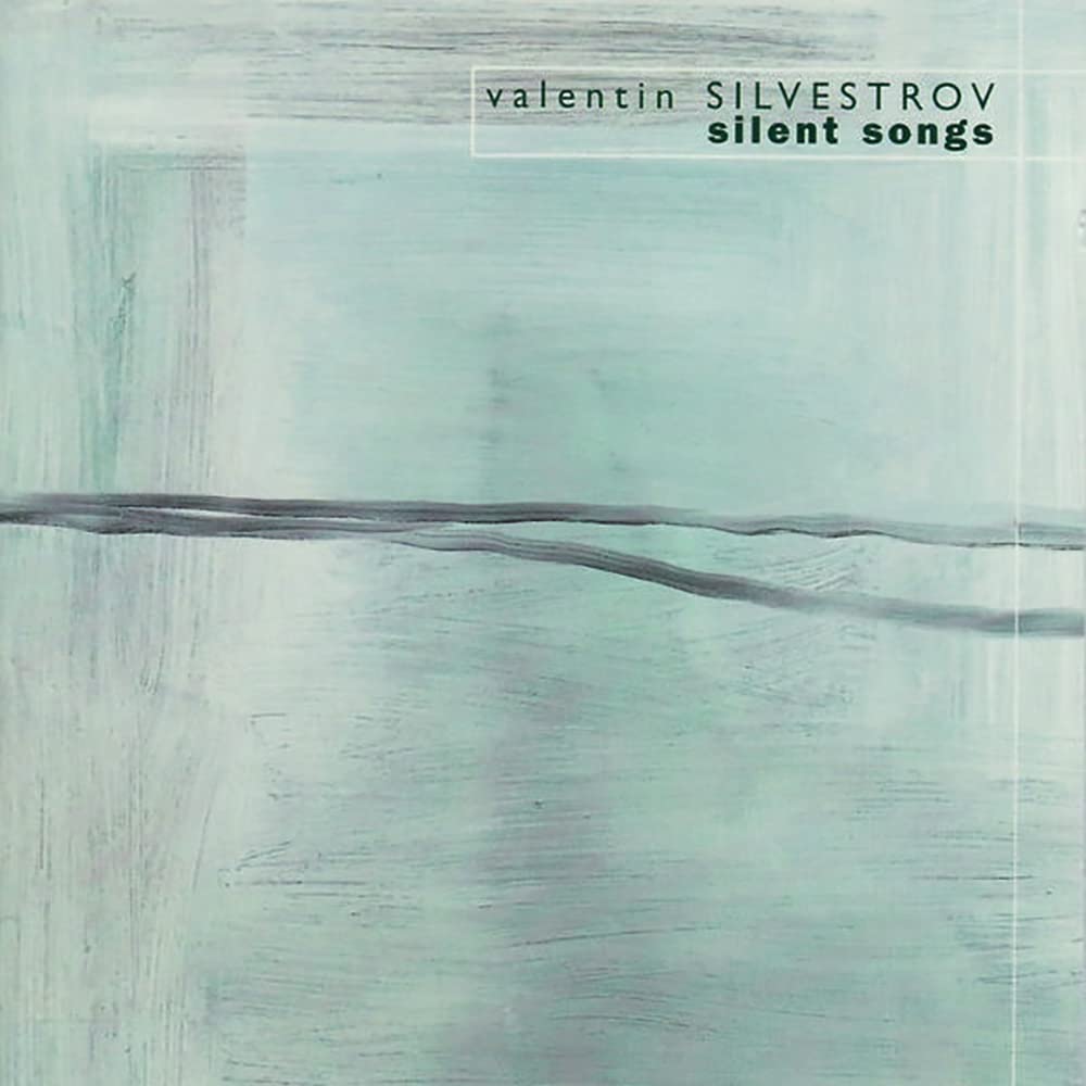 Valentin Silvestrov: Silent Songs